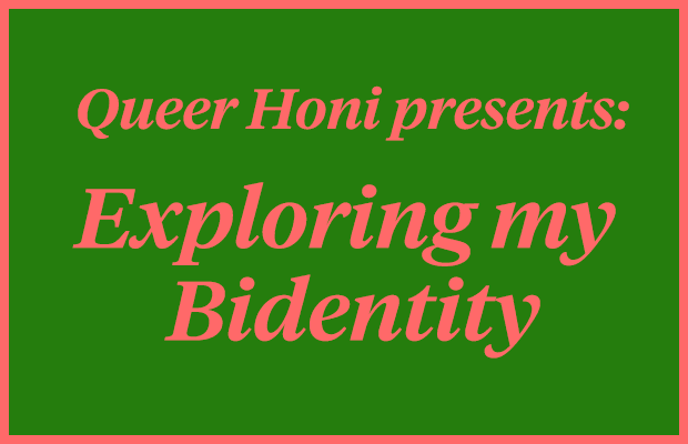 Pink text reading "Queer Honi Presents: Exploring my Bidentity" on a green background.