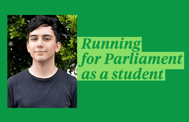 An image of Connor Parissis over a green background accompanied by the text "running for Parliament as a student"