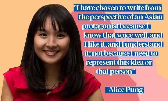 Photo of alice pung with her quote "“I have chosen to write from the perspective of an Asian protagonist because I know that voice well, and I like it, and I understand it; not because I need to represent this idea or that person"