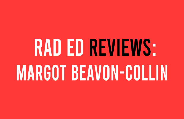 Rad Ed Reviews: Margot Beavon-Collin